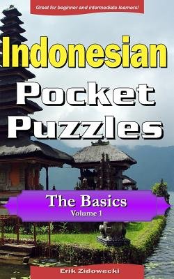 Indonesian Pocket Puzzles - The Basics - Volume 1