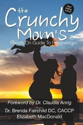 The Crunchy Mom's Hands on Guide to Pregnancy