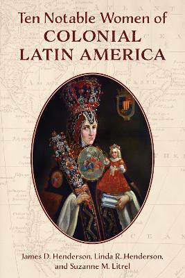 Ten Notable Women of Colonial Latin America