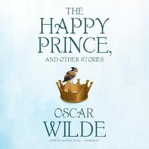 The Happy Prince, and Other Stories Lib/E