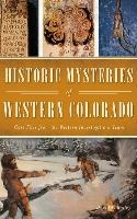 Historic Mysteries of Western Colorado