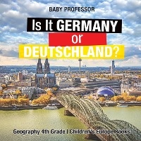 Is It Germany or Deutschland? Geography 4th Grade Children's Europe Books