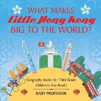 What Makes Little Hong Kong Big to the World?