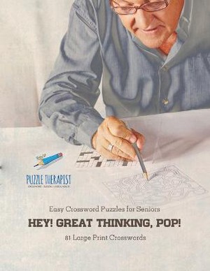 Hey! Great Thinking, Pop! Easy Crossword Puzzles for Seniors 81 Large Print Crosswords