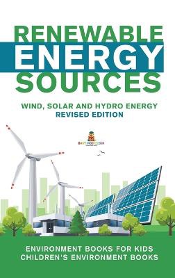 Renewable Energy Sources - Wind, Solar and Hydro Energy Revised Edition