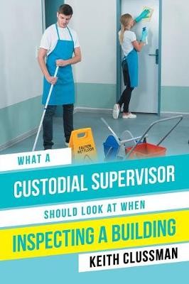 What a Custodial Supervisor Should Look at When Inspecting a Building