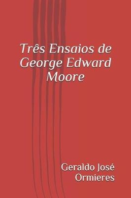 Tr�s Ensaios de George Edward Moore