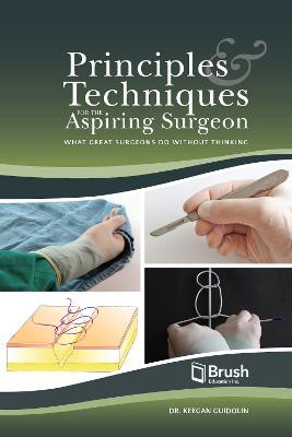 Principles and Techniques for the Aspiring Surgeon