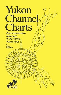 Yukon Channel Charts: Sternwheeler-Style Maps of the Historic Yukon River