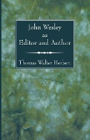 John Wesley as Editor and Author