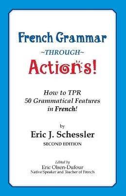 Schessler, E: French Grammar Through Actions
