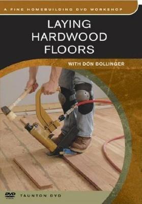 Laying Hardwood Floors: with Don Bollinger