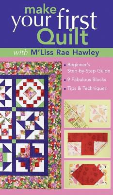 Make Your First Quilt With M'liss Rae Hawley