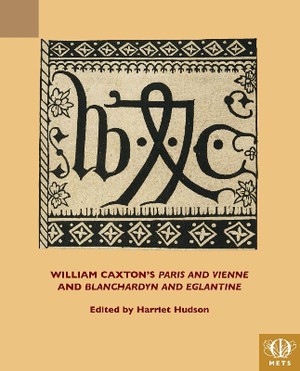 William Caxton's Paris and Vienne and Blanchardyn and Eglantine