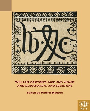 William Caxton's "Paris and Vienne" and "Blanchardyn and Eglantine"