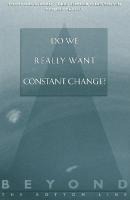 Do We Really Want Constant Change?