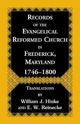 Records Of The Evangelical Reformed Church In Frederick, Maryland 1746-1800