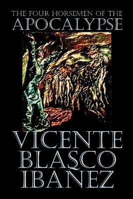 The Four Horsemen of the Apocalypse by Vicente Blasco Ibáñez, Fiction, Literary