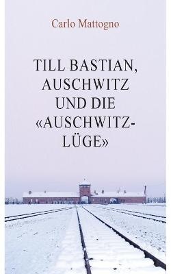 Till Bastian, Auschwitz Und Die Auschwitz-luge