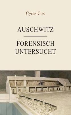 Auschwitz - Forensisch Untersucht