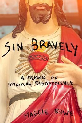 Sin Bravely: My Great Escape from Evangelical Hell