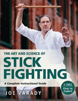 The Art And Science Of Stick Fighting