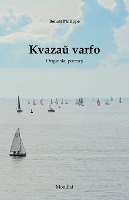 Philippe, B: Kvazau' varfo (Originalaj poemoj en Esperanto)
