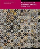 The Conservation and Presentation of Mosaics: At What Cost?: Proceedings of the 12th Conference of the International Committee for the Conservation of