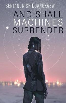 And Shall Machines Surrender