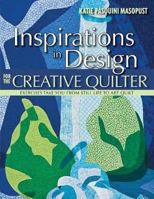 Inspirations In Design For The Creative Quilter