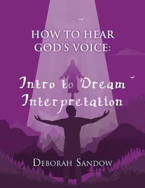 How to Hear God's Voice....Intro to Dream Interpretation