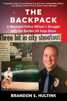 Backpack: A Wounded Police Officer's Struggle with the Burden All Cops Share