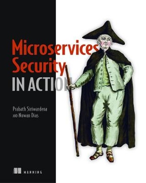 Siriwardena, P: Microservices Security in Action