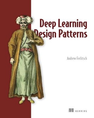 Deep Learning Design Patterns