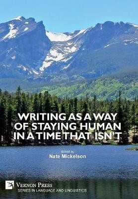 Writing as a Way of Staying Human in a Time that Isn’t