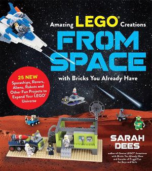 Incredible LEGO® Creations from Space with Bricks You Already Have