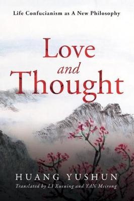 Life Confucianism as a New Philosophy: Love and Thought