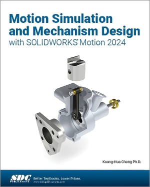 Motion Simulation and Mechanism Design with SOLIDWORKS Motion 2024