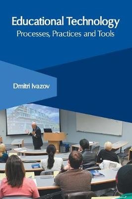 Educational Technology: Processes, Practices and Tools