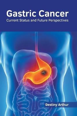 Gastric Cancer: Current Status and Future Perspectives