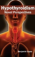 Hypothyroidism: Novel Perspectives