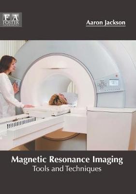 Magnetic Resonance Imaging: Tools and Techniques