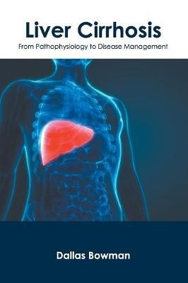 Liver Cirrhosis: From Pathophysiology to Disease Management