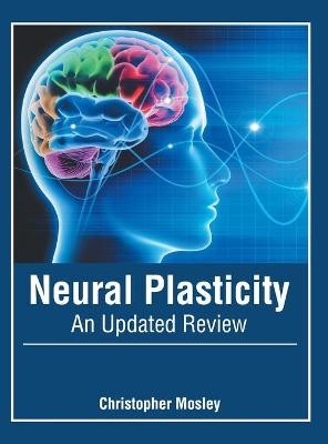 Neural Plasticity: An Updated Review