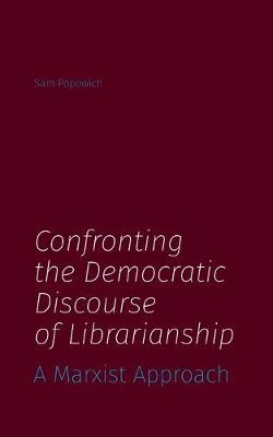 Confronting the Democratic Discourse of Librarianship