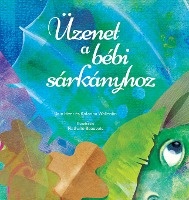 Üzenet a bébi sárkányhoz (Baby Dragon Hungarian)