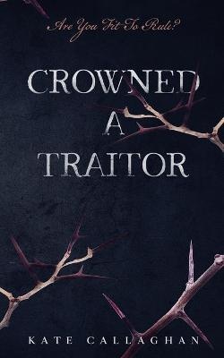 Crowned A Traitor