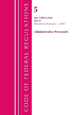 Code of Federal Regulations, Title 05 Administrative Personnel 1200-End, Revised as of January 1, 2020