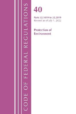 Code of Federal Regulations, Title 40 Protection of the Environment 52.1019-52.2019, Revised as of July 1, 2022