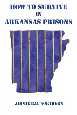 How to Survive in Arkansas Prisons